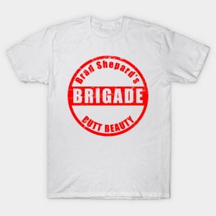 Brad's Butt Beauty Brigade T-Shirt